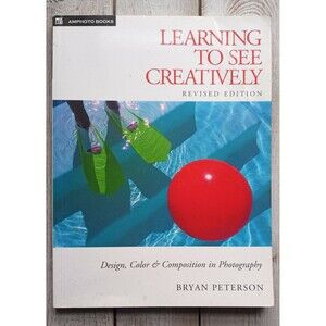 Learning to See Creatively Design Color Composition in Photography